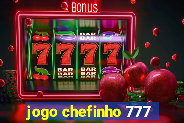 jogo chefinho 777